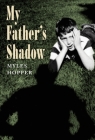 My Father's Shadow By Myles Hopper Cover Image