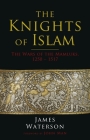 The Knights of Islam: The Wars of the Mamluks, 1250 - 1517 Cover Image
