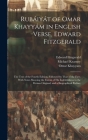 Rubáiyát of Omar Khayyám in English Verse, Edward Fitzgerald: The Text of the Fourth Edition, Followed by That of the First; With Notes Showing the Ex By Edward Fitzgerald, Omar Khayyam, Michael Kearney Cover Image