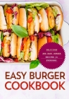Easy Burger Cookbook: Delicious and Easy Burger Recipes for Everyone! (2nd Edition) By Booksumo Press Cover Image