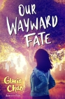 Our Wayward Fate By Gloria Chao Cover Image