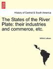 The States of the River Plate: Their Industries and Commerce, Etc. Cover Image