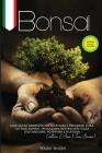 Bonsai: Una guida completa per coltivare e mantenere i tuoi bonsai. Spiegazioni dettagliate per la coltivazione, la potatura e By Naoki Shizen Cover Image