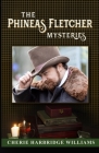 The Phineas Fletcher Mysteries By Cherie Harbridge Williams Cover Image