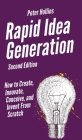 Rapid Idea Generation: How to Create, Innovate, Conceive, and Invent From Scratch Cover Image