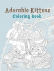Adorable Kittens - Coloring Book By Ari Holman Cover Image
