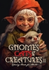 Gnomes, Cats and Creatures Coloring Book for Adults Vol. 2: Gnomes Coloring Book Portrait Cats Coloring Book for Adults Fantasy Coloring Book Magic Cover Image