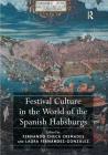 Festival Culture in the World of the Spanish Habsburgs By Fernando Checa Cremades, Laura Fernández-González Cover Image