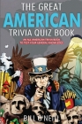 The Great American Trivia Quiz Book: An All-American Trivia Book to Test Your General Knowledge! Cover Image