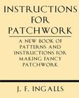 Instructions for Patchwork. a New Book of Patterns and Instructions for Making Fancy Patchwork Cover Image