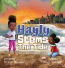 Hayly Stems The Tide By Elizabeth E. Thompson, Gaurav Bhatnagar (Illustrator), Lor Bingham (Editor) Cover Image