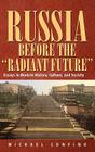 Russia Before the 'Radiant Future': Essays in Modern History, Culture, and Society By Michael Confino Cover Image