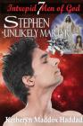 Stephen: Unlikely Martyr (Intrepid Men of God #7) By Katheryn Maddox Haddad Cover Image