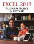 Excel 2019 – Business Basics & Beyond By Chris Smitty Smith Cover Image