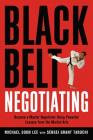 Black Belt Negotiating: Become a Master Negotiator Using Powerful Lessons from the Martial Arts Cover Image