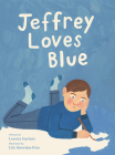 Jeffrey Loves Blue By Loretta Garbutt, Lily Snowden-Fine (Illustrator) Cover Image