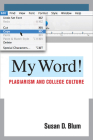 My Word!: Plagiarism and College Culture By Susan D. Blum Cover Image
