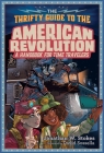 The Thrifty Guide to the American Revolution (The Thrifty Guides #2) By Jonathan W. Stokes, David Sossella (Illustrator) Cover Image
