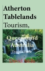 Atherton Tablelands Tourism, Queensland Australia: Travel Guide Cover Image