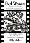 Reel Women: Pioneers of the Cinema: The First Hundred Years V. I By Ally Acker Cover Image
