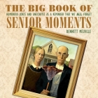 The Big Book of Senior Moments: Humorous Jokes and Anecdotes as a Reminder That We All Forget By Bennett Melville Cover Image