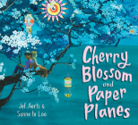 Cherry Blossom and Paper Planes By Jef Aerts, Sanne Te Loo (Illustrator) Cover Image
