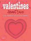 Valentines Heart Love Coloring book for kids and toddlers: ages 2-4 cute only heart love symbol coloring book Valentine's Day Coloring Book for Toddle By Nazmul Publishing House Coloring Book Cover Image