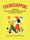 Friendshipping: The Art of Finding Friends, Being Friends, and Keeping Friends By Jenn Bane, Trin Garritano, Jean Wei (Illustrator) Cover Image