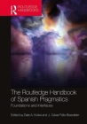 The Routledge Handbook of Spanish Pragmatics: Foundations and Interfaces Cover Image