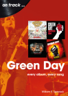 Green Day: Every Album, Every Song By William E. Spevack Cover Image
