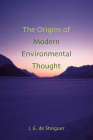 The Origins of Modern Environmental Thought By J. Edward de Steiguer Cover Image