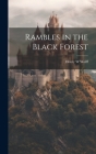 Rambles in the Black Forest By Wolff Henry W Cover Image