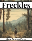 Freckles By Gene Stratton-Porter Cover Image