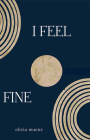 I Feel Fine By Olivia Muenz Cover Image
