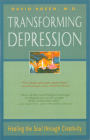 Transforming Depression: Healing the Soul Through Creativity (The Jung on the Hudson Book series) By David H. Rosen MD Cover Image