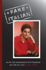 Fake Italian: An 83% true autobiography with pseudonyms and some tall tales (Via Folios #150) Cover Image