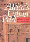 Africa's Urban Past By David M. Anderson (Editor), R. J. a. R. Rathbone, R. J. a. R. Rathbone (Editor) Cover Image