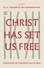 Christ Has Set Us Free: Preaching and Teaching Galatians By D. A. Carson (Editor), Jeff Robinson Sr (Editor), Sanders L. Wilson (Contribution by) Cover Image