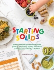 Starting Solids: An easy and practical evidence-based guide to introducing healthy baby food and allergens written by a dietitian By Lindsey Jude Cover Image