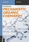 Mechanistic Organic Chemistry (de Gruyter Textbook) By David Brook Cover Image