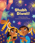 Shubh Diwali! By Chitra Soundar, Charlene Chua (Illustrator) Cover Image