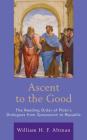 Ascent to the Good: The Reading Order of Plato's Dialogues from Symposium to Republic By Xxwilliam H. F. Altmanxx Cover Image