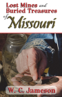 Lost Mines and Buried Treasures of Missouri (Lost Mines and Buried Treasures series) By W.C. Jameson Cover Image