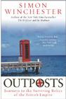 Outposts: Journeys to the Surviving Relics of the British Empire By Simon Winchester Cover Image