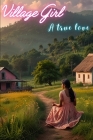 Village Girl: A True Love By Dilip Rathod Cover Image
