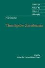 Nietzsche: Thus Spoke Zarathustra (Cambridge Texts in the History of Philosophy) By Robert Pippin (Editor), Adrian del Caro (Translator) Cover Image