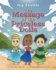 The Message of the Priceless Dolls By Joy Traille Cover Image