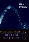 The Oxford Handbook of Probability and Philosophy (Oxford Handbooks) Cover Image