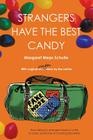 Strangers Have the Best Candy: How talking to strangers leads to a life of crazy adventure and lasting friendship By Margaret Meps Schulte Cover Image