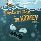 Captain Dan vs. The Kraken By Dane Ault, Dane Ault (Illustrator), Ashlie Hammond Cover Image